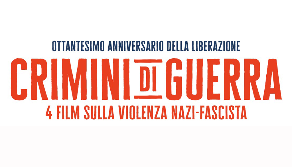 "Crimini di guerra. Quattro film sulla violenza nazi-fascista